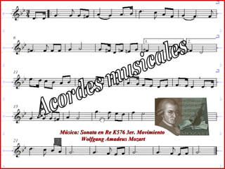 Acordes musicales Música: Sonata en Re K576 3er. Movimiento Wolfgang Amadeus Mozart 
