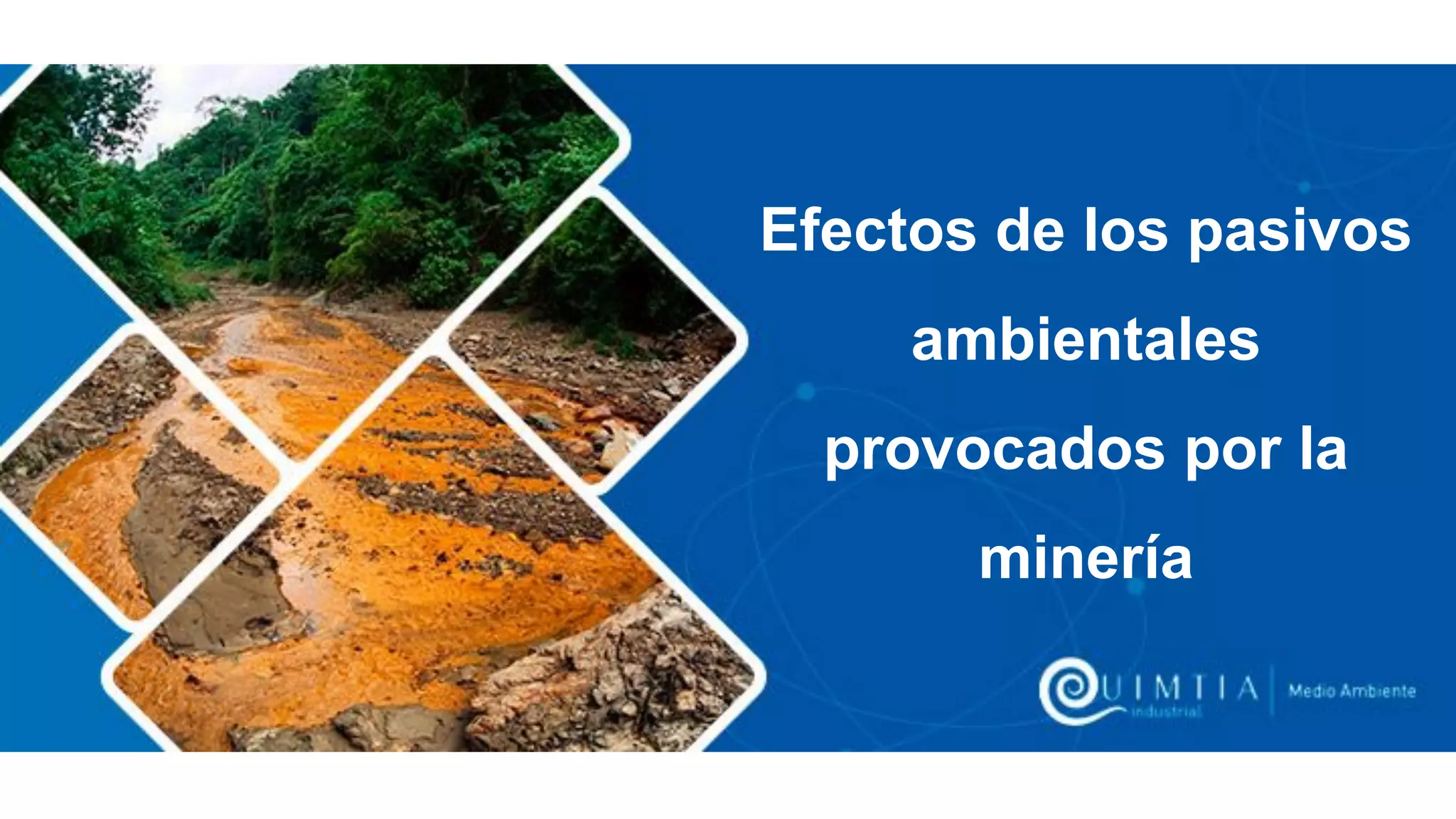 Efectos de los pasivos ambientales provocados por la minería | PPT