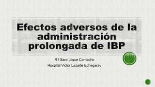 R1 Sara Llique Camacho
Hospital Victor Lazarte Echegaray
 