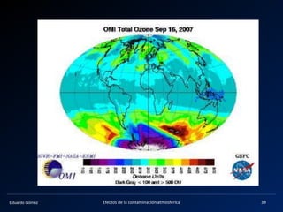 Eduardo Gómez 39Efectos de la contaminación atmosférica
 