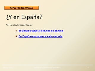 Eduardo Gómez Efectos de la contaminación atmosférica 67
¿Y en España?
Ver los siguientes artículos:
El clima se calentará mucho en España
En España nos secamos cada vez más
ASPECTOS REGIONALES
 