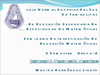 Escuela Normal Superior Del Sur De Tamaulipas Lic. En Educación Secundaria En La Especialidad De Matemáticas Seminario De Investigación En Educación Matemáticas 6 Semestre  Grupo: A Efectos Culturales De La Televisión Abierta En La Sociedad Mexicana Medina Hernández Lineth 
