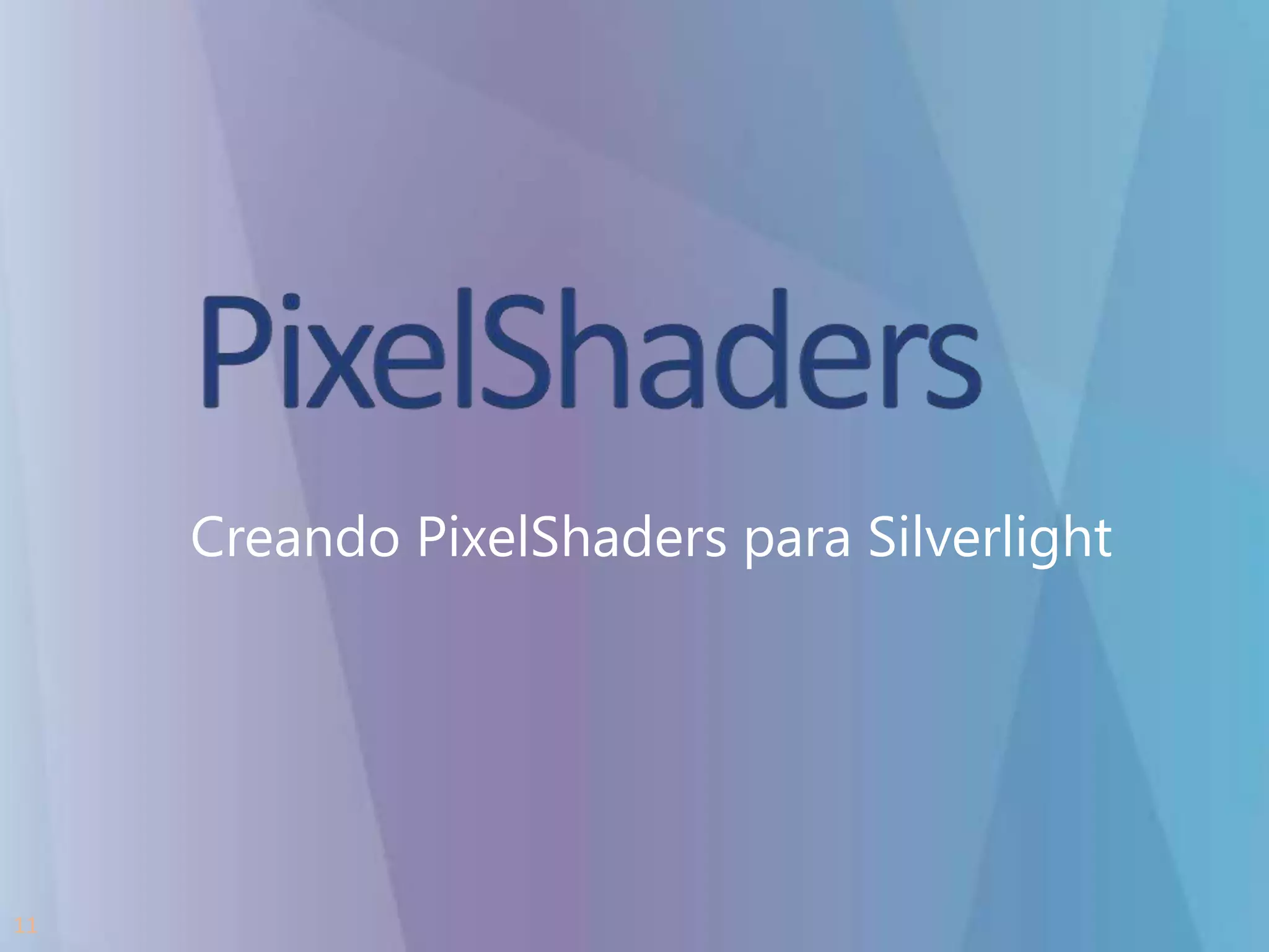 PixelShaderpara SilverlightLenguaje HLSLDirectXC#