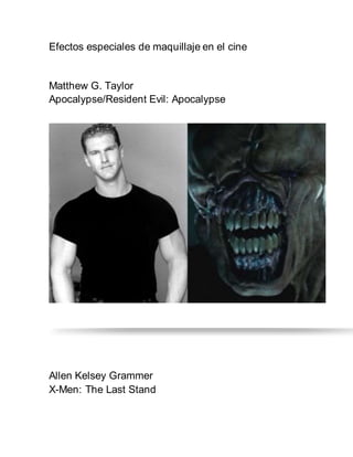 Efectos especiales de maquillaje en el cine
Matthew G. Taylor
Apocalypse/Resident Evil: Apocalypse
 