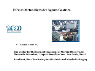 Efectos Metabolicos del Bypass Gastrico ,[object Object],[object Object],[object Object]