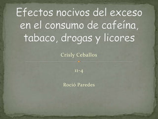 Crisly Ceballos
11-4
Roció Paredes
 