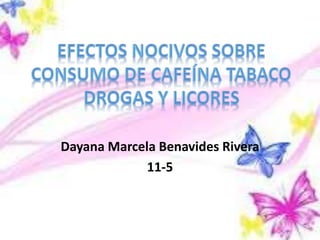 Dayana Marcela Benavides Rivera
11-5
 