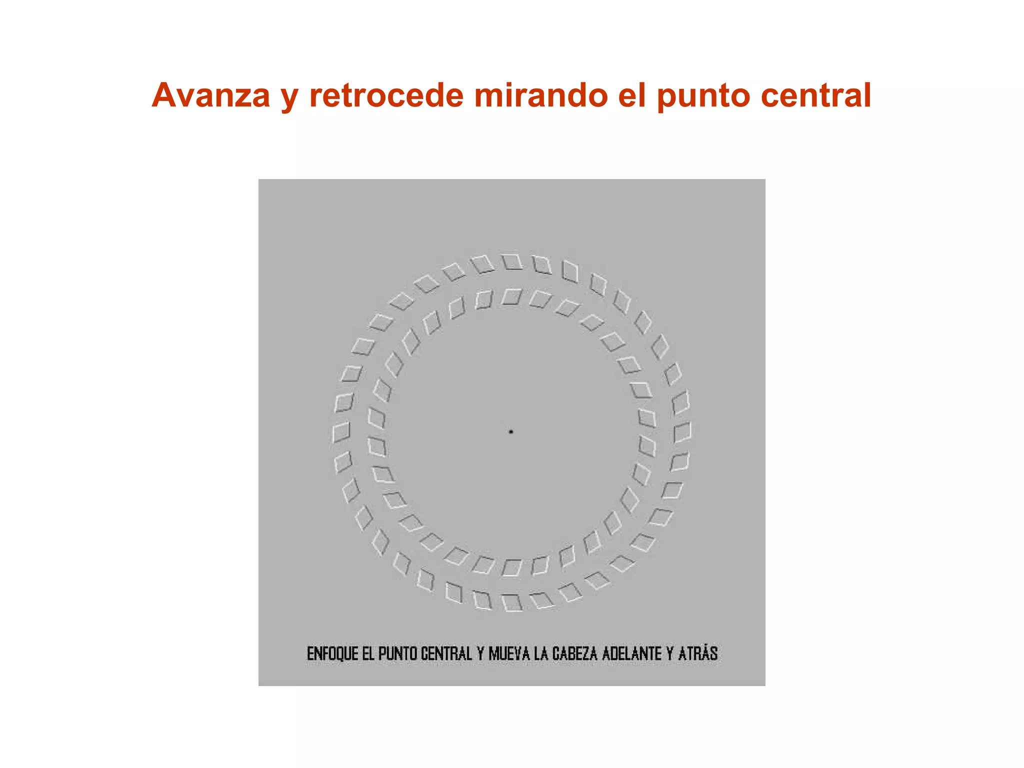 Avanza y retrocede mirando el punto central 