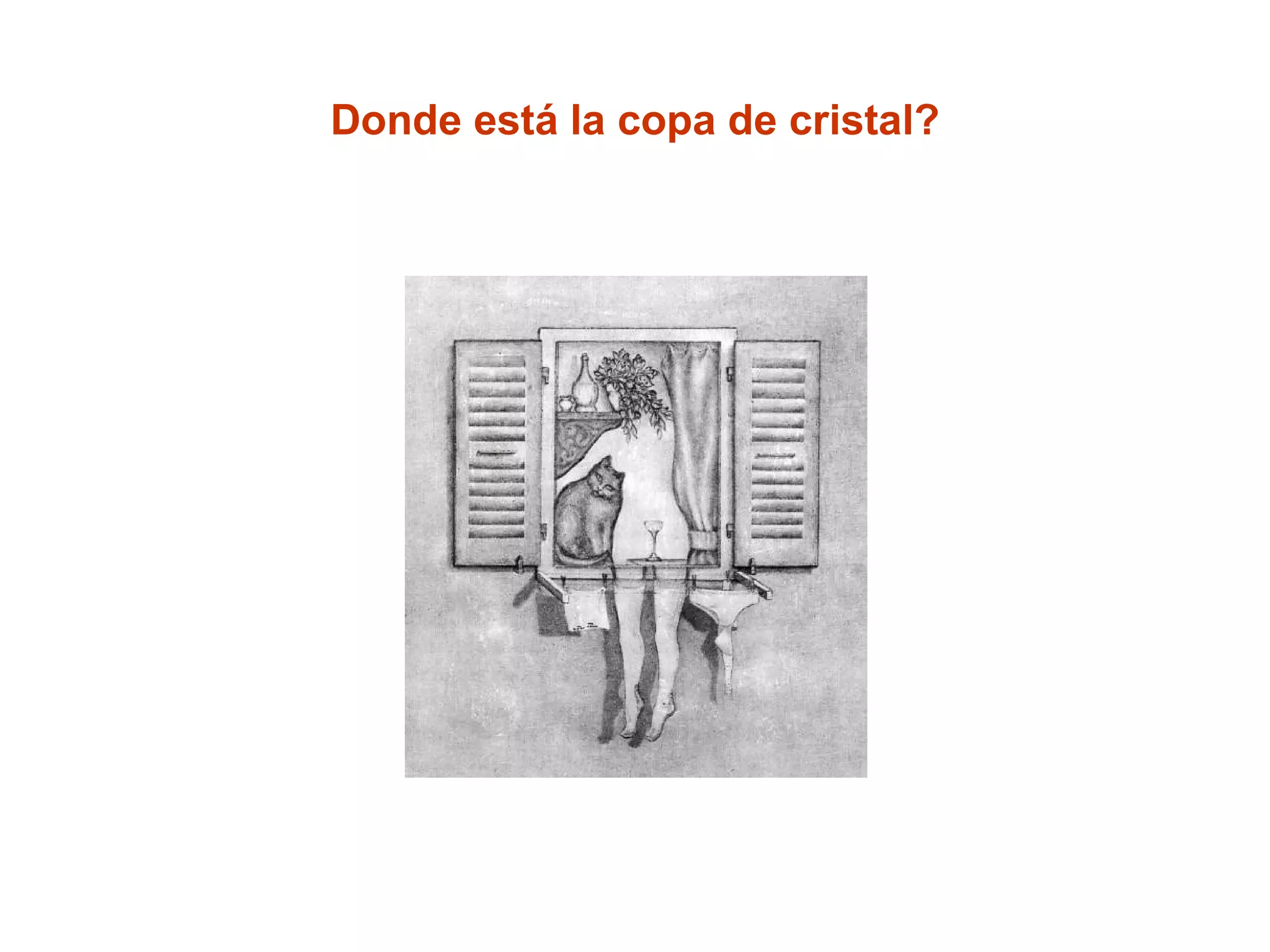 Donde está la copa de cristal? 