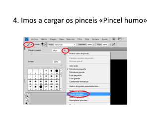 4. Imos a cargar os pinceis «Pincel humo»
 
