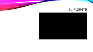 EL PUENTE
 
