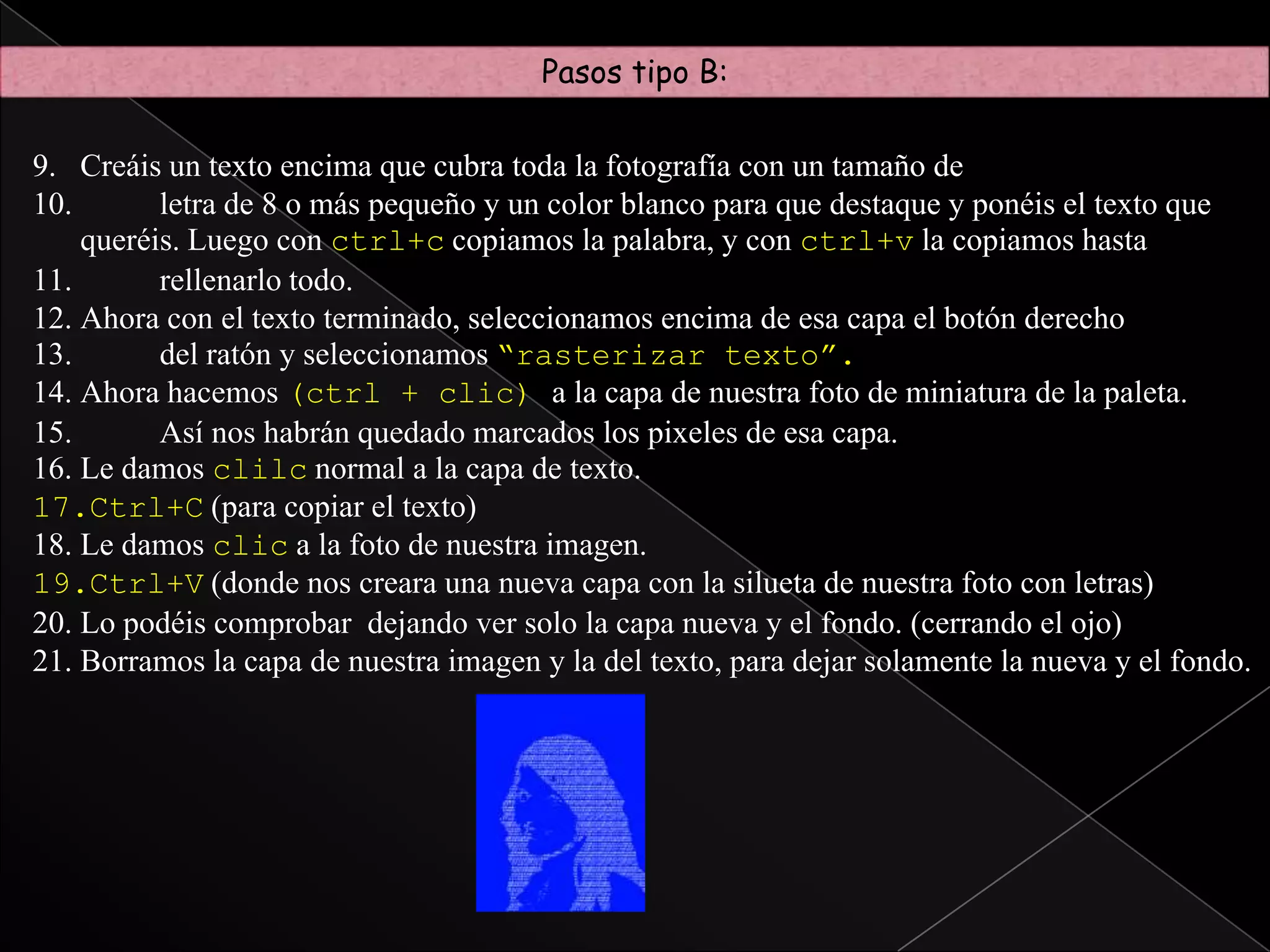 Pasos tipo A:Para que os quede de negro:Funciones>Superposición de colores>elegir en color NEGRO