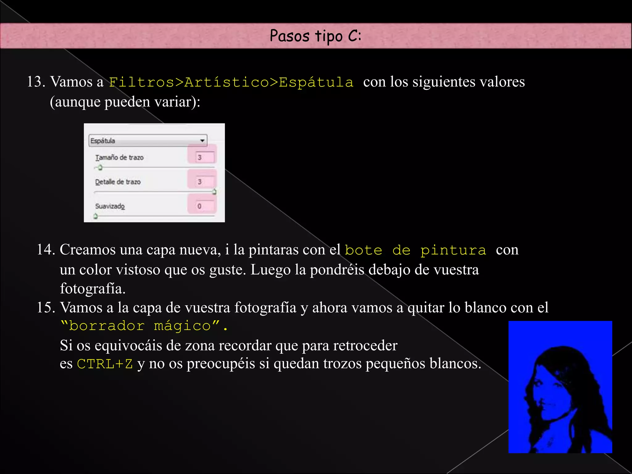Pasos tipo C:Abrimos la foto.Seleccionamos la silueta con el  Lazo magnéticoSeleccíon>invertirEdición>Rellenar>BlancoDebe quedarte así.