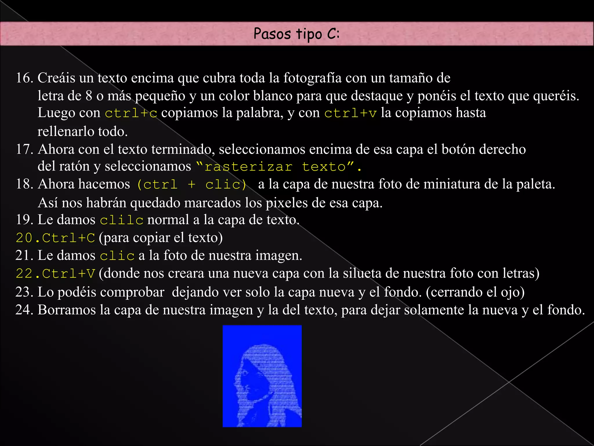 Pasos tipo C:Selección>DeseleccionarCon el lazo magnético seleccionáis el cabello, quedara así:Imagen>Ajustes>DesaturarImagen>Ajustes>Tono y Saturación y lo ponéis con los siguientes valores, para quedar así: