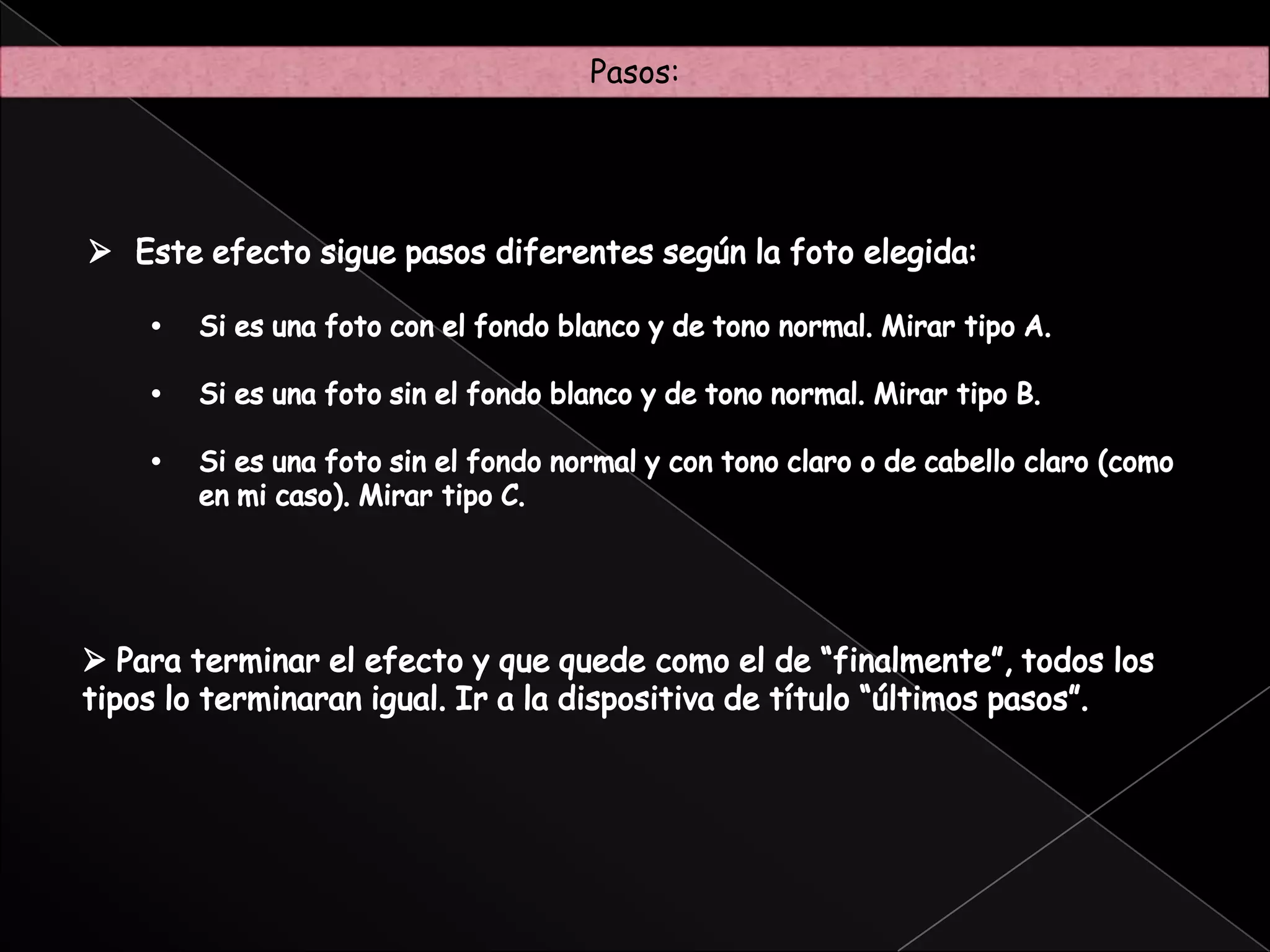 Pasos:Este efecto sigue pasos diferentes según la foto elegida: