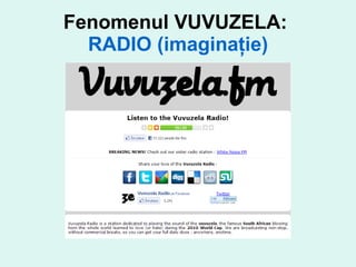 Fenomenul VUVUZELA:  RADIO (imaginaţie) 