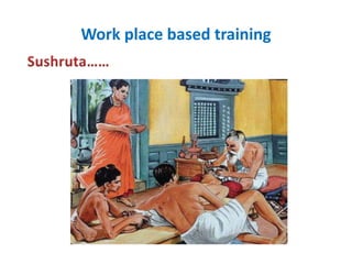 Work place based training
 