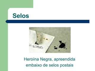 Selos Heroína Negra, apreendida  embaixo de selos postais   