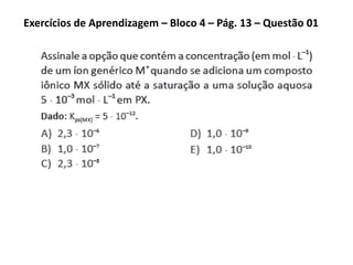 Exercícios de Aprendizagem – Bloco 4 – Pág. 13 – Questão 01
 