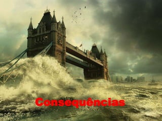 Consequências