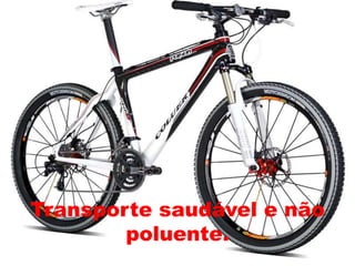 Transporte saudável e não poluente.