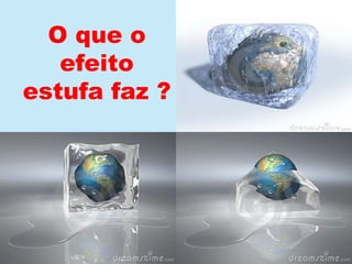 O que o efeito estufa faz ?