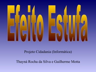 Projeto Cidadania (Informática)

Thayná Rocha da Silva e Guilherme Motta
 