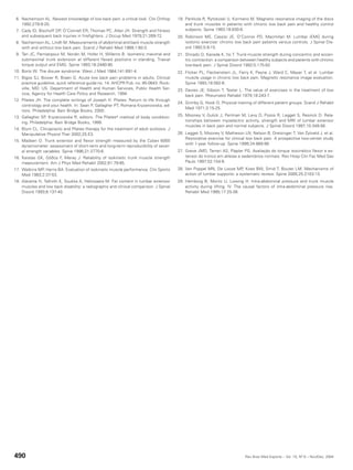 6. Nachemson AL. Newest knowledge of low back pain: a critical look. Clin Orthop       19. Parkkola R, Rytokoski U, Kormano M. Magnetic resonance imaging of the discs
    1992;279:8-20.                                                                          and trunk muscles in patients with chronic low back pain and healthy control
 7. Cady ID, Bischoff DP, O’Connell ER, Thomas PC, Allan JH. Strength and fitness           subjects. Spine 1993;18:830-6.
    and subsequent back injuries in firefighters. J Occup Med 1979;21:269-72.           20. Robinson ME, Cassisi JE, O’Connor PD, Macmillan M. Lumbar iEMG during
 8. Nachemson AL, Lindh M. Measurements of abdominal and back muscle strength               isotonic exercise: chronic low back pain patients versus controls. J Spinal Dis-
    with and without low back pain. Scand J Rehabil Med 1969;1:60-3.                        ord 1992;5:8-15.
 9. Tan JC, Parnianpour M, Nordin M, Hofer H, Willems B. Isometric maximal and          21. Shirado O, Kaneda K, Ito T. Trunk-muscle strength during concentric and eccen-
    submaximal trunk extension at different flexed positions in standing. Triaxial          tric contraction: a comparison between healthy subjects and patients with chronic
    torque output and EMG. Spine 1993;18:2480-90.                                           low-back pain. J Spinal Disord 1992;5:175-82.
10. Bortz W. The disuse syndrome. West J Med 1984;141:691-4.                            22. Flicker PL, Fleckenstein JL, Ferry K, Payne J, Ward C, Mayer T, et al. Lumbar
11. Bigos SJ, Bower R, Braen G. Acute low back pain problems in adults. Clinical            muscle usage in chronic low back pain. Magnetic resonance image evaluation.
    practice guideline, quick reference guide no. 14. AHCPR Pub. no. 95-0643. Rock-         Spine 1993;18:582-6.
    ville, MD: US. Department of Health and Human Services, Public Health Ser-          23. Davies JE, Gibson T, Tester L. The value of exercises in the treatment of low
    vice, Agency for Health Care Policy and Research, 1994.                                 back pain. Rheumatol Rehabil 1979;18:243-7.
12. Pilates JH. The complete writings of Joseph H. Pilates: Return to life through
                                                                                        24. Grimby G, Hook O. Physical training of different patient groups. Scand J Rehabil
    contrology and your health. In: Sean P, Gallagher PT, Romana Kryzanowska, ed-
                                                                                            Med 1971;3:15-25.
    itors. Philadelphia: Bain Bridge Books, 2000.
13. Gallagher SP, Kryzanowska R, editors. The Pilates® method of body condition-        25. Mooney V, Gulick J, Perlman M, Levy D, Pozos R, Legget S, Resnick D. Rela-
    ing. Philadelphia: Bain Bridge Books, 1999.                                             tionships between myoelectric activity, strength and MRI of lumbar extensor
                                                                                            muscles in back pain and normal subjects. J Spinal Disord 1997;10:348-56.
14. Blum CL. Chiropractic and Pilates therapy for the treatment of adult scoliosis. J
    Manipulative Physiol Ther 2002;25:E3.                                               26. Legget S, Mooney V, Matheson LN, Nelson B, Dreisinger T, Van Zytveld J, et al.
                                                                                            Restorative exercise for clinical low back pain. A prospective two-center study
15. Madsen O. Trunk extensor and flexor strength measured by the Cybex 6000
                                                                                            with 1-year follow-up. Spine 1999;24:889-98.
    dynamometer: assessment of short-term and long-term reproducibility of sever-
    al strength variables. Spine 1996;21:2770-6.                                        27. Greve JMD, Terreri AS, Plapler PG. Avaliação do torque isocinético flexor e ex-
16. Karatas GK, Göðüs F, Meray J. Reliability of isokinetic trunk muscle strength           tensor do tronco em atletas e sedentários normais. Rev Hosp Clin Fac Med Sao
    measurement. Am J Phys Med Rehabil 2002;81:79-85.                                       Paulo 1997;52:154-8.
17. Watkins MP, Harris BA. Evaluation of isokinetic muscle performance. Clin Sports     28. Van Poppel MN, De Looze MP, Koes BW, Smid T, Bouter LM. Mechanisms of
    Med 1983;2:37-53.                                                                       action of lumbar supports: a systematic review. Spine 2000;25:2103-13.
18. Alaranta H, Tallroth K, Soukka A, Heliovaara M. Fat content in lumbar extensor      29. Hemborg B, Moritz U, Lowing H. Intra-abdominal pressure and trunk muscle
    muscles and low back disability: a radiographic and clinical comparison. J Spinal       activity during lifting. IV. The causal factors of intra-abdominal pressure rise.
    Disord 1993;6:137-40.                                                                   Rehabil Med 1985;17:25-38.




490                                                                                                                         Rev Bras Med Esporte _ Vol. 10, Nº 6 – Nov/Dez, 2004
 