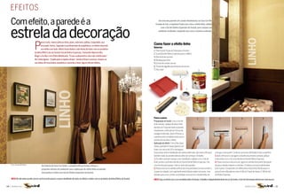 eFeiTos
   Com efeito, a parede é a                                                                                                                                em uma das paredes do lavabo residencial, na Casa Cor rio




   estrela da decoração
                                                                                                                                                        Grande do sul, a arquiteta Paula lino criou o efeito linho, obtido
                                                                                                                                                               com o Gel de efeitos especiais da suvinil, para compor um
                                                                                                                                                           ambiente acolhedor, inspirado nas cores e texturas naturais.




                                                                                                                                                                                                                                                                                              linho
                              p
                                     arece tudo, menos pintura: linho, jeans, mármore, pátina, craquelado, aço
                                     escovado, listras. Segundo os profissionais de arquitetura, os efeitos decorati-
                                                                                                                                                    Como fazer o efeito linho
                                                                                                                                                    materiais
                                     vos estão com tudo. Afinal, ficam lindos e são fáceis de fazer com os produtos
                                                                                                                                                    1. Tinta suvinil Toque de seda (para o fundo)
                              da linha Effect Line da Suvinil: Gel de Efeitos Especiais, Texturatto Marmoratto,
                                                                                                                                                    2. suvinil Gel de efeitos especiais (para o efeito)
                              Magic e Acrílico com Efeito Metalizado. “Esses acabamentos são mais sofisticados”,                                    3. rolo de lã de carneiro
                              diz Cintia Aguiar. “A aplicação é rápida e limpa”, lembra Edson Lorenzzo. inspire-se                                  4. bandeja para tinta
                              nas ideias de renomados arquitetos e aprenda a fazer alguns desses efeitos.                                           5. escova de cerdas macias
                                                                                                                                                    6. Tecido de algodão para limpeza da escova
                                                                                                                                                    7. Fita crepe                                            1

                                                                                                                                                                                       3
                                                                                                                                                    4



                                                                                                                                                                                               7
                                                        linho
                                                                                                                                                                                                             2




                                                                                                                                                                                                                            Foto: ricardo braescher
                                                                                                                                                           5                      6




                                                                                                                                                    Passo-a-passo                                            1                                              2                           3                           4
                                                                                                                                                    Preparação do fundo: com o rolo de
                                                                                                                                                    lã de carneiro, aplique de duas a três
                                                                                                                                                    demãos de Toque de seda na parede,
                                                                                                                                                    respeitando o intervalo de 4 horas de
                                                                                                                                                    secagem entre elas. após 24 horas, a
                                                                                                                                                    superfície está completamente seca e
                                                                                                                                                    pronta para receber o efeito.
                                                                                                                                                    Aplicação do efeito: Com a fita crepe,
                                                                                                                                                    divida a parede em faixas (planos) ver-
                                                                                                                                                    ticais com cerca de 1,10 m de largura.
                                                                                                                                                    essas áreas serão trabalhadas de maneira alternada. aproveite a fita para                         começar a outra parte. Continue o processo até finalizar toda a superfície.
                                                                                                                                                    também isolar as paredes laterais antes de começar o trabalho.                                    3. após 24 horas e a secagem completa da primeira camada, aplique
                                                                                                                                                     1. escolha o primeiro espaço a ser trabalhado e aplique com o rolo de                            novamente com o rolo uma demão do Gel de efeitos especiais.
                                                                                                                                                    lã de carneiro a primeira demão do suvinil Gel de efeitos especiais. Use                          4. passe a escova mais uma vez, agora no sentido horizontal, da esquer-
   Foto: Clausen bonifácio                                                                                                                          uma trincha para passar o Gel no canto das paredes.                                               da para a direita e depois o contrário. Continue o processo até finalizar
                                       Na Galeria da Casa Cor Goiás, a arquiteta Bruna Godoy reforça a
                                       proposta clássica do ambiente com a aplicação de efeito linho na parede.                                     2. passe a escova no sentido vertical, de cima para baixo (comece no teto e                       todo o plano. sua parede com efeito linho está pronta! neste passo-a-
                                       esta pintura é feita com Gel de efeitos especiais da suvinil.                                                só pare no rodapé), com o gel ainda úmido.Depois repita o processo, mas                           passo foram utilizadas as cores a 166 do Toque de seda e C 166 do Gel
                                                                                                                                                    de baixo para cima. Lembre-se de limpar a escova com o tecido antes de                            de efeitos especiais.
   dica no site www.suvinil.com.br você encontra passo-a-passo detalhado de todos os efeitos criados com os produtos da linha Efeitos da Suvinil.   dica Faça um teste com a cor escolhida antes de iniciar o trabalho. independentemente da cor do fundo, o tom do Gel sempre deverá ser mais escuro.


10 | ESPECIAL                                                                                                                                                                                                                                                                                ESPECIAL                               | 11
 