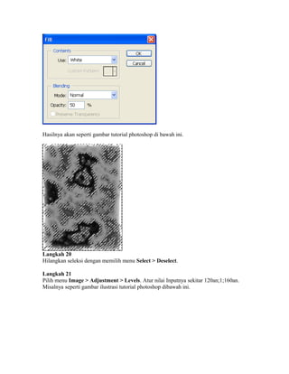 Hasilnya akan seperti gambar tutorial photoshop di bawah ini.
Langkah 20
Hilangkan seleksi dengan memilih menu Select > Deselect.
Langkah 21
Pilih menu Image > Adjustment > Levels. Atur nilai Inputnya sekitar 120an;1;160an.
Misalnya seperti gambar ilustrasi tutorial photoshop dibawah ini.
 
