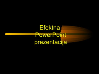 Efektna  PowerPoint  prezentacija 