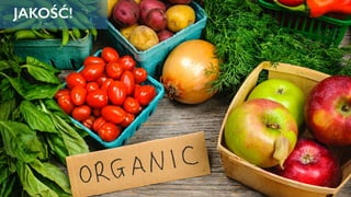 organic = jakość
JAKOŚĆ!
 