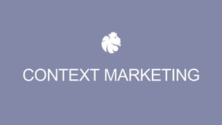 CONTEXT MARKETING
 