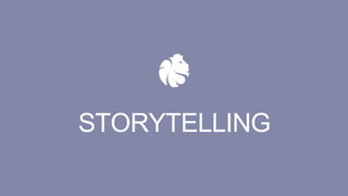 STORYTELLING
 