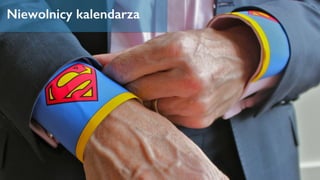 niewolnicy kalendarza wydawniczego!!!
Niewolnicy kalendarza
 