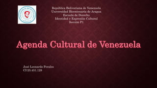 República Bolivariana de Venezuela
Universidad Bicentenaria de Aragua
Escuela de Derecho
Identidad y Expresión Cultural
Sección P1
José Leonardo Perales
CI:25.451.128
 