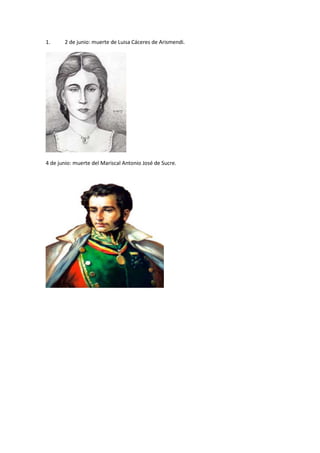 1. 2 de junio: muerte de Luisa Cáceres de Arismendi.
4 de junio: muerte del Mariscal Antonio José de Sucre.
 