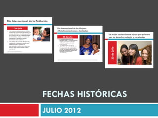 FECHAS HISTÓRICAS
JULIO 2012
 