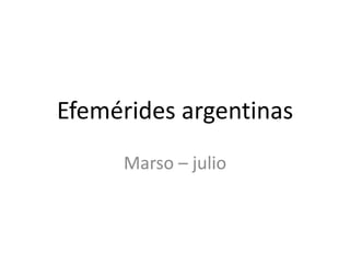 Efemérides argentinas
Marso – julio
 