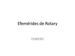 Efemérides de Rotary FEBRERO 