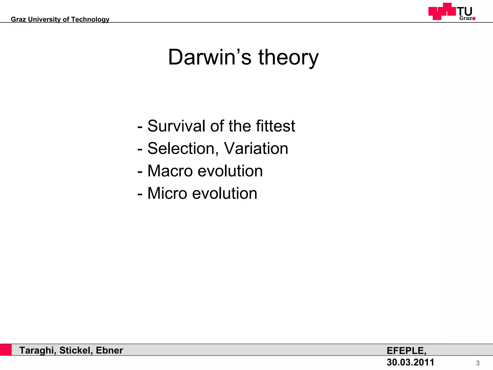 Darwin’s theory - Survival of the fittest - Selection, Variation - Macro evolution - Micro evolution 