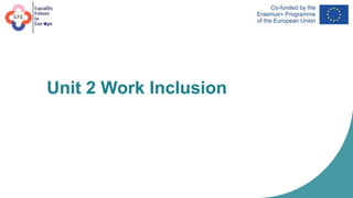 Unit 2 Work Inclusion
 