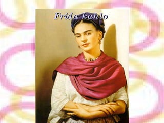 Frida kahlo  