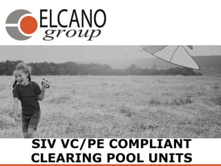 SIV VC/PE COMPLIANT
CLEARING POOL UNITS
 
