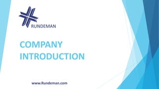 COMPANY
INTRODUCTION
www.Rundeman.com
 
