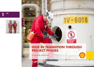 HSSE IN TRANSITION THROUGH
PROJECT PHASES
1
HSSE
Restricted
A Case Study of Pearl GTL
 