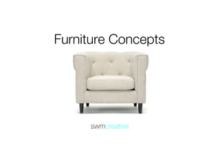 swmcreative
Furniture Concepts
 