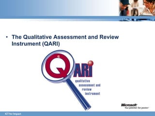 • The Qualitative Assessment and Review
  Instrument (QARI)
 
