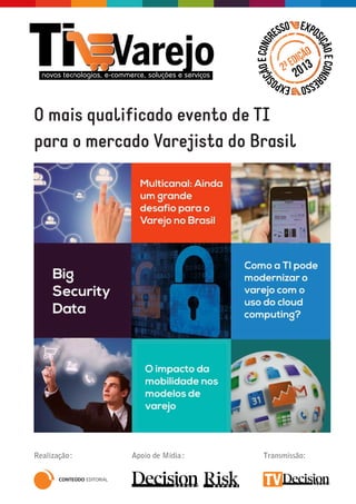 O mais qualificado evento de TI
para o mercado Varejista do Brasil
Realização: Transmissão:Apoio de Mídia:
 