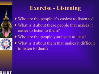 Exercise - Listening <ul><li>Who are the people it’s easiest to listen to? </li></ul><ul><li>What is it about these people...